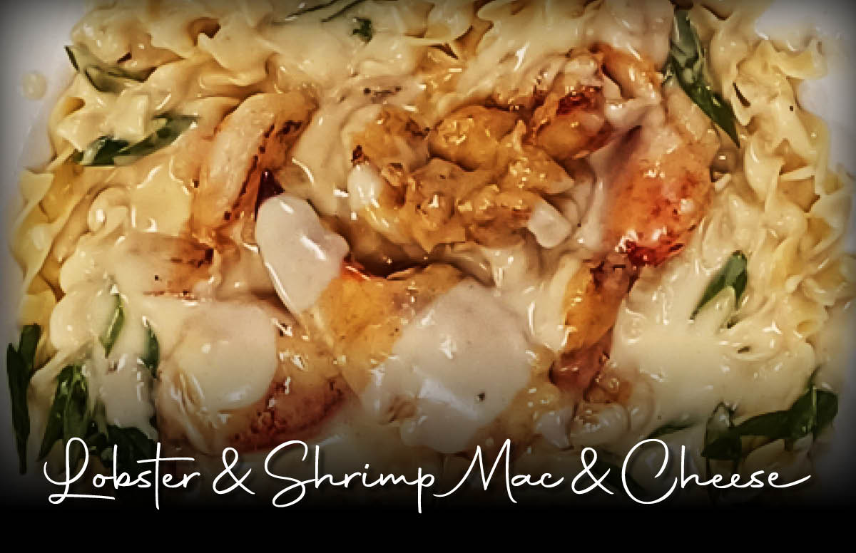 Lobster, sauteed shrimp and egg noodles tossed with our 3 cheese sauce.